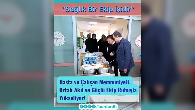 Burdur Devlet Hastanesi'nde Sağlık Hizmetleri Ortak Akıl ve Güçlü Ekip Ruhuyla Yükseliyor