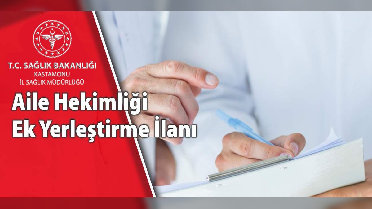 Kastamonu İl Sağlık Müdürlüğü'nden Aile Hekimliği 2026-2 Ek Yerleştirme Duyurusu