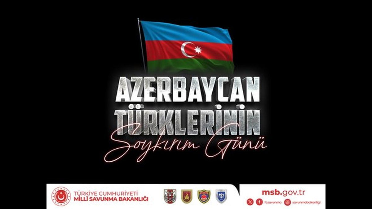 Millî Savunma Bakanlığı'ndan Azerbaycan Türklerinin Soykırım Günü Mesajı