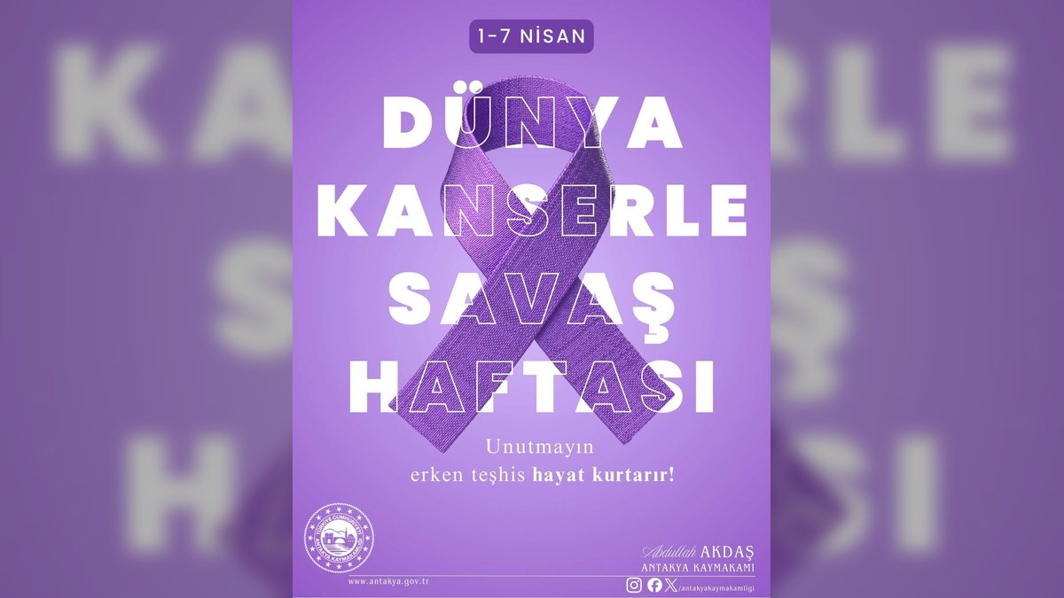 Antakya Kaymakamlığı'ndan Kanserle Savaş Haftası Mesajı