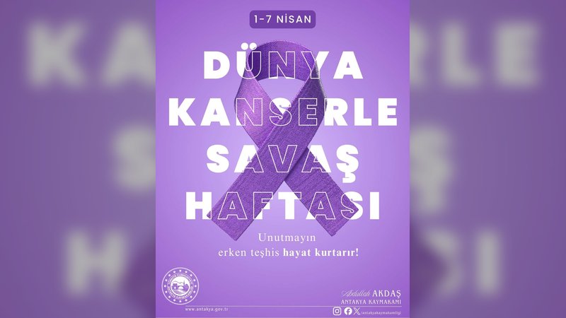 Antakya Kaymakamlığı'ndan Kanserle Savaş Haftası Mesajı