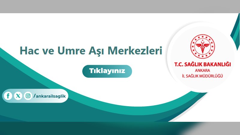 ANKARA İL SAĞLIK MÜDÜRLÜĞÜ: Hac ve Umre Aşı Merkezleri Açıldı