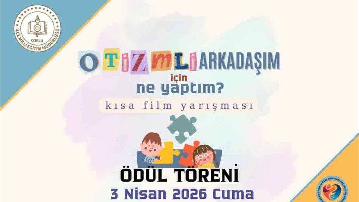 Çorlu'da Otizmli Arkadaşlara Destek Kısa Film Yarışması Ödül Töreni Düzenlendi