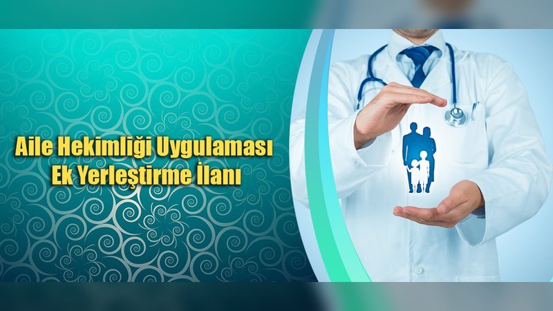 Tekirdağ'da Aile Hekimliği 173. Ek Yerleştirme İlanı Yayınlandı