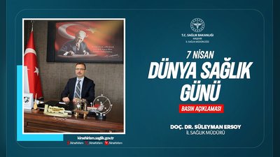 Kırşehir İl Sağlık Müdürü'nden 7 Nisan Dünya Sağlık Günü Mesajı