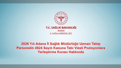 Adana İl Sağlık Müdürlüğü'nden Uzman Tabip Personel Yerleştirme Kurası Duyurusu