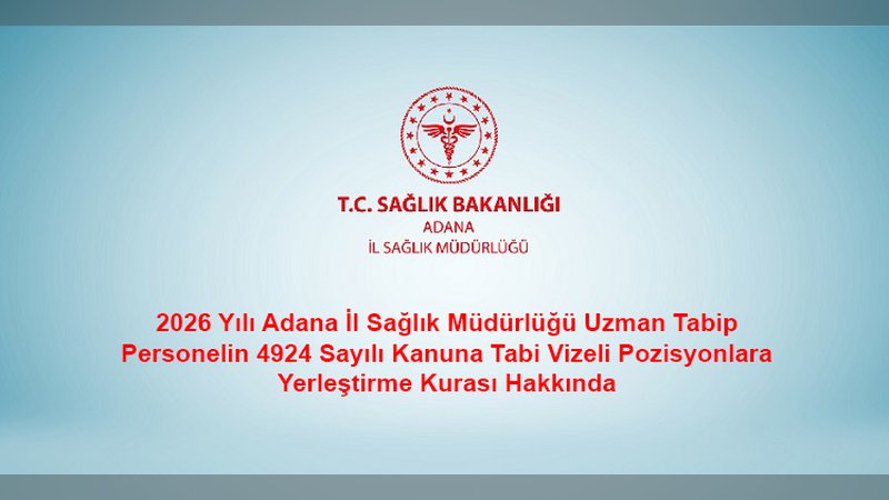 Adana İl Sağlık Müdürlüğü'nden Uzman Tabip Personel Yerleştirme Kurası Duyurusu
