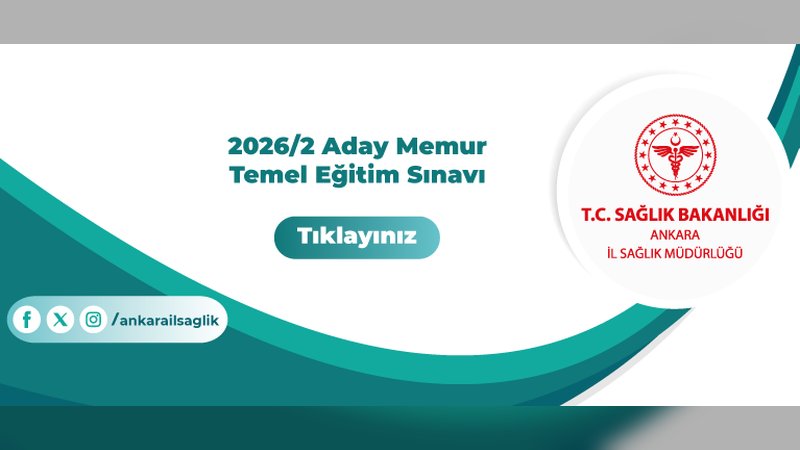ANKARA İL SAĞLIK MÜDÜRLÜĞÜ: 2026/2 Aday Memur Temel Eğitim Sınavı Tarihleri ve Detayları Açıklandı