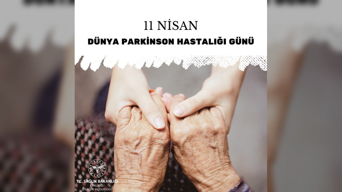 Kırklareli İl Sağlık Müdürlüğü'nden 11 Nisan Dünya Parkinson Hastalığı Günü Mesajı