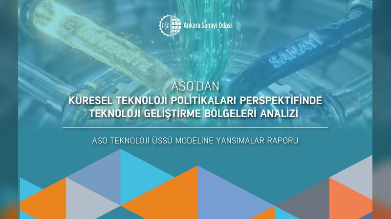 ASO'dan Teknoparklar Raporu: Ürünleşme, Ticarileşme ve İhracatta Sıçrama Vakti