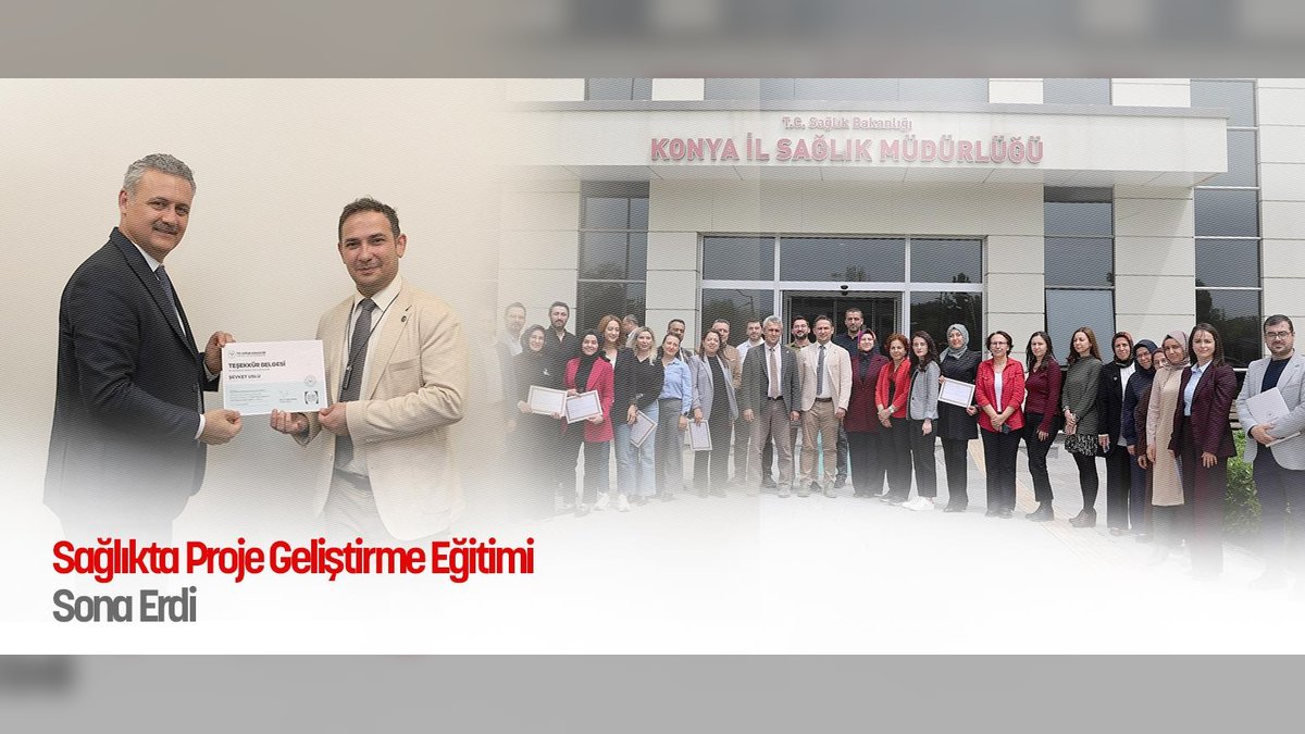 Konya'da Sağlık Çalışanlarına Proje Geliştirme Eğitimi Tamamlandı