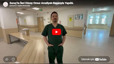 Suruç Devlet Hastanesi'nde İleri Düzey Omuz Ameliyatı Başarıyla Gerçekleştirildi