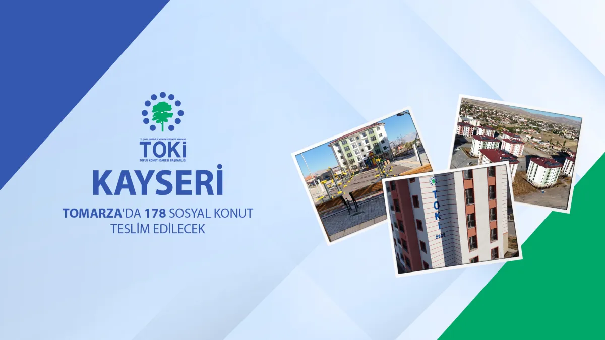 TOKİ'den Kayseri Tomarza'ya Sosyal Konut Müjdesi: Teslimatlar Başlıyor!