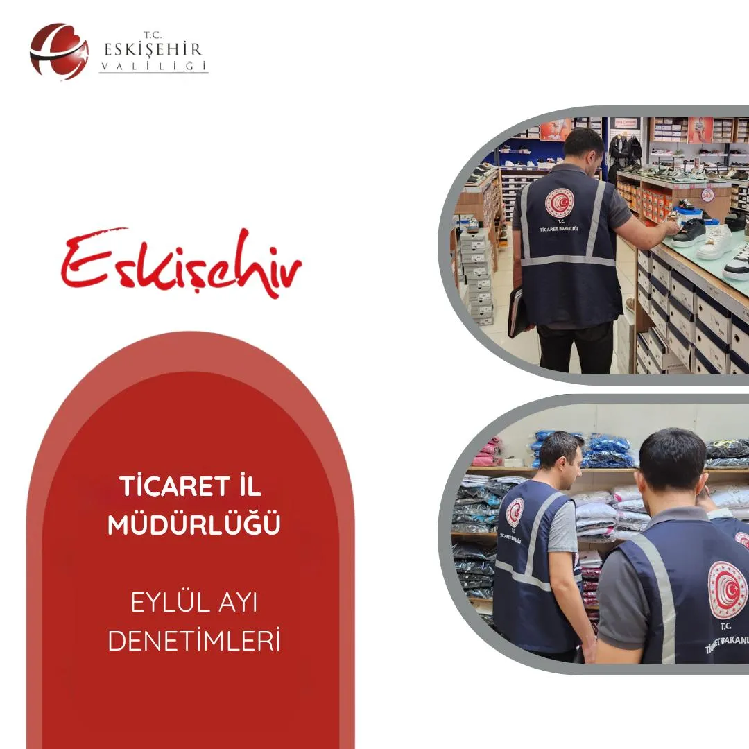 Eskişehir Ticaret İl Müdürlüğü'nden Eylül Ayı Denetimleri: Vali Aksoy Duyurdu