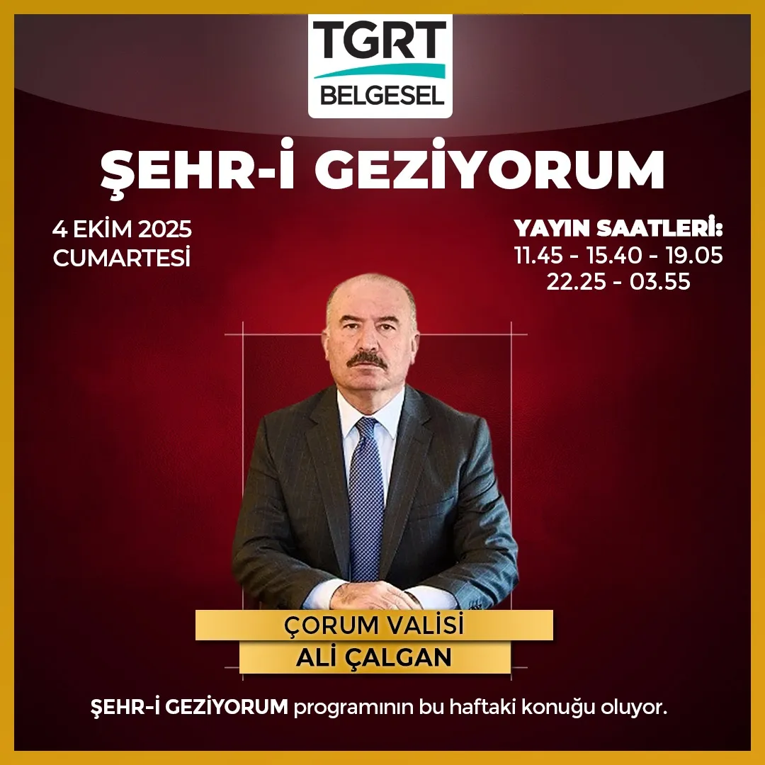 Çorum Valisi Ali Çalgan, TGRT Belgesel'de 'Şehr-i Geziyorum' Programına Konuk Oluyor
