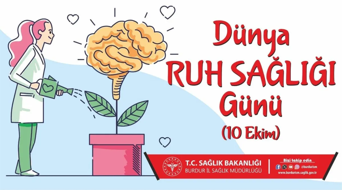 Burdur'da Dünya Ruh Sağlığı Günü Etkinlikleri: Afet ve Acil Durumlarda Ruh Sağlığına Dikkat Çekilecek