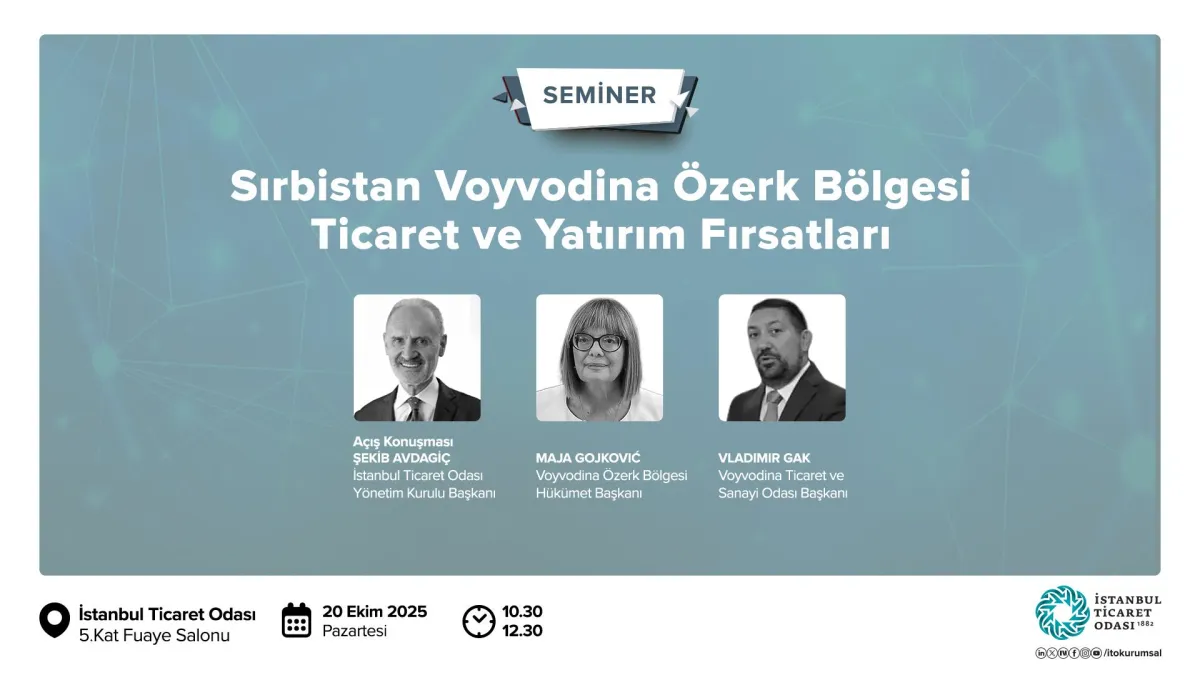 İstanbul Ticaret Odası'ndan Sırbistan Voyvodina Yatırım Fırsatları Semineri