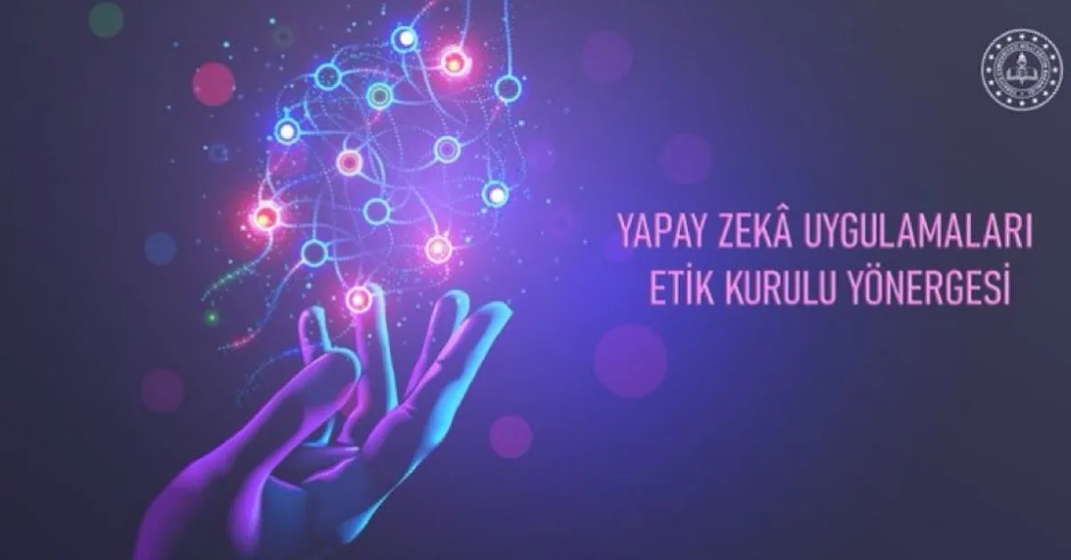 Yapay Zeka Uygulamaları Etik Kurulu Yönergesi Yayınlandı: Meb'de Projeler Etik Çerçevede Yürütülecek