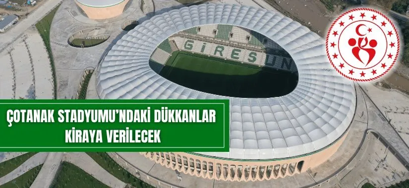 Giresun Gençlik ve Spor İl Müdürlüğü, Çotanak Stadyumu'ndaki 23 Dükkanı Kiraya Veriyor